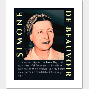 Simone de Beauvoir portrait and quote: I am too intelligent, too demanding, and too resourceful for anyone to be able to take charge of me entirely. Posters and Art